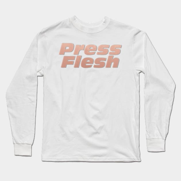 Press Flesh Long Sleeve T-Shirt by afternoontees